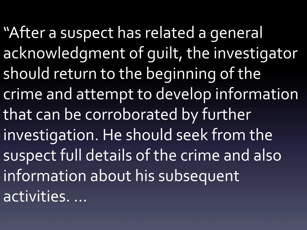 after a suspect has related a general