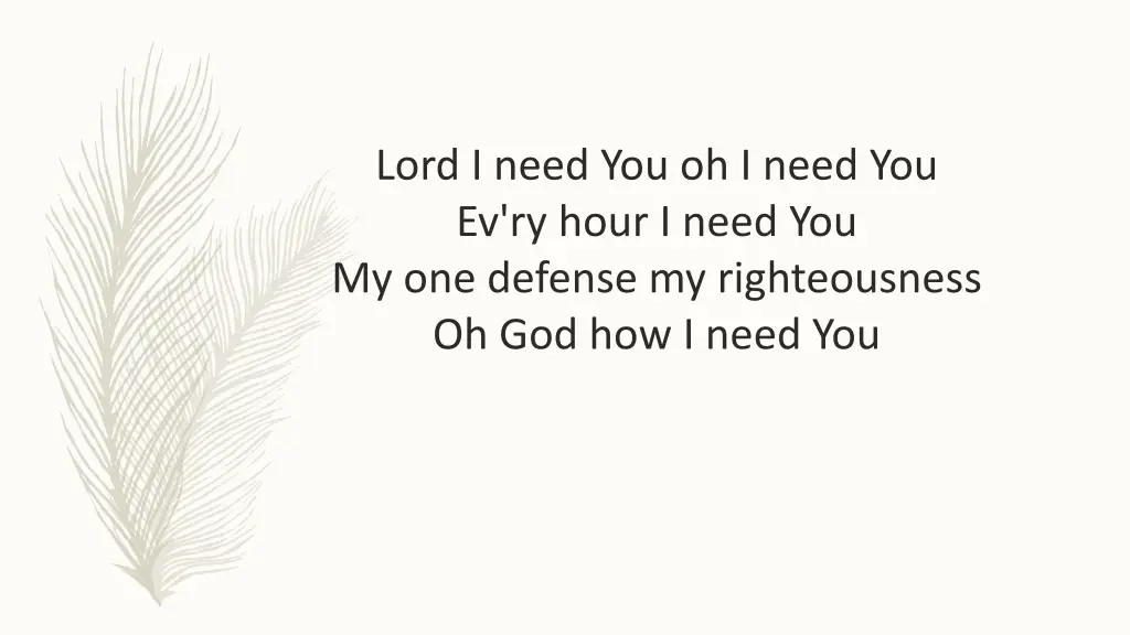 lord i need you oh i need you ev ry hour i need
