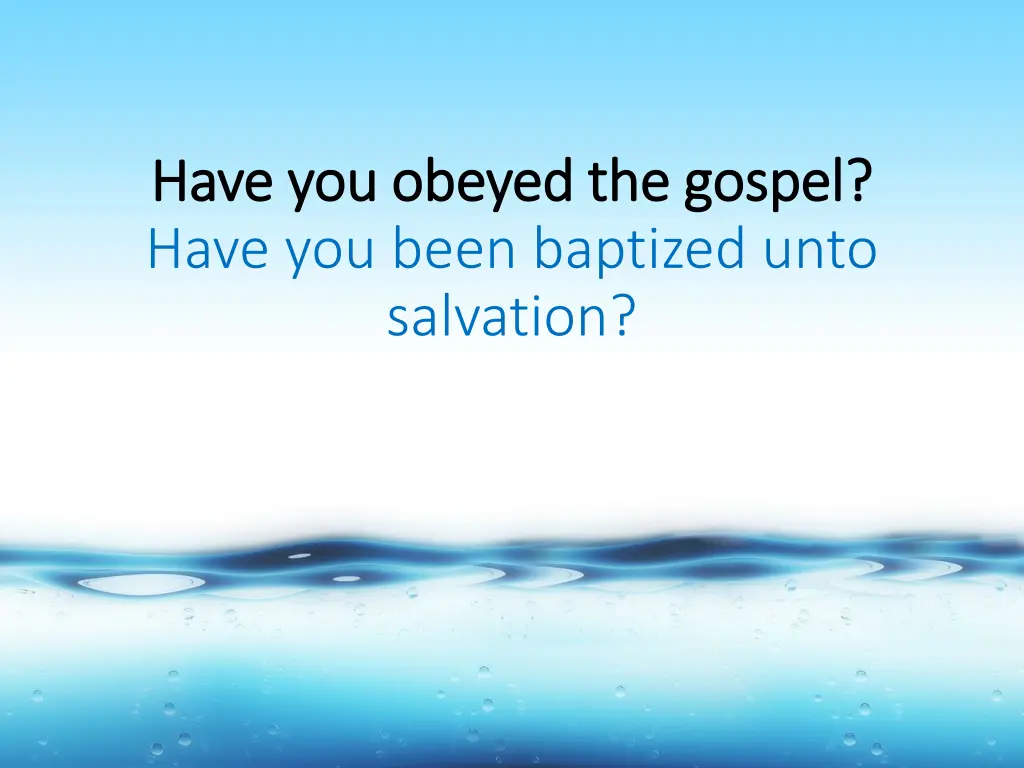 have you obeyed the gospel have you obeyed