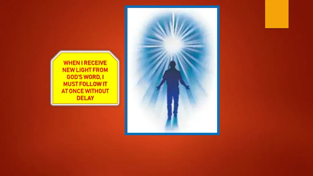when i receive new light from god s word i must