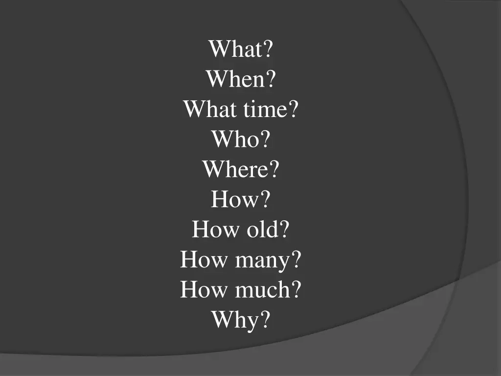 what when what time who where