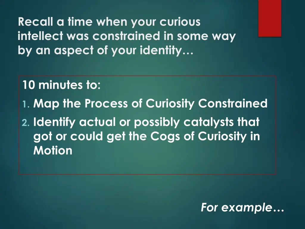 recall a time when your curious intellect