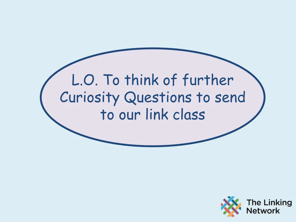 l o to think of further curiosity questions