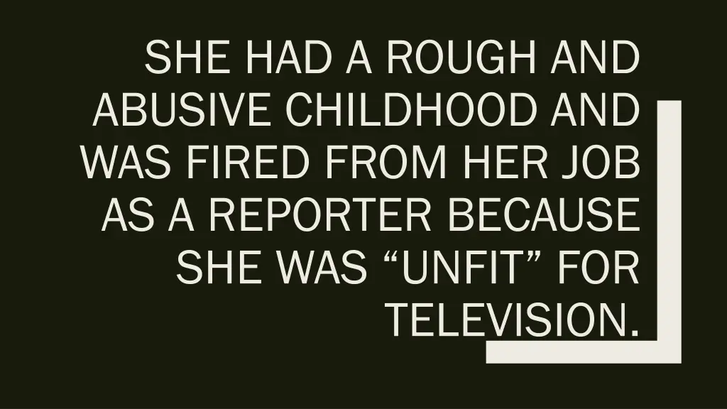 she had a rough and abusive childhood