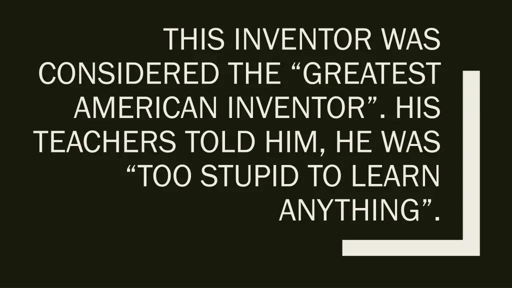 this inventor was considered the greatest