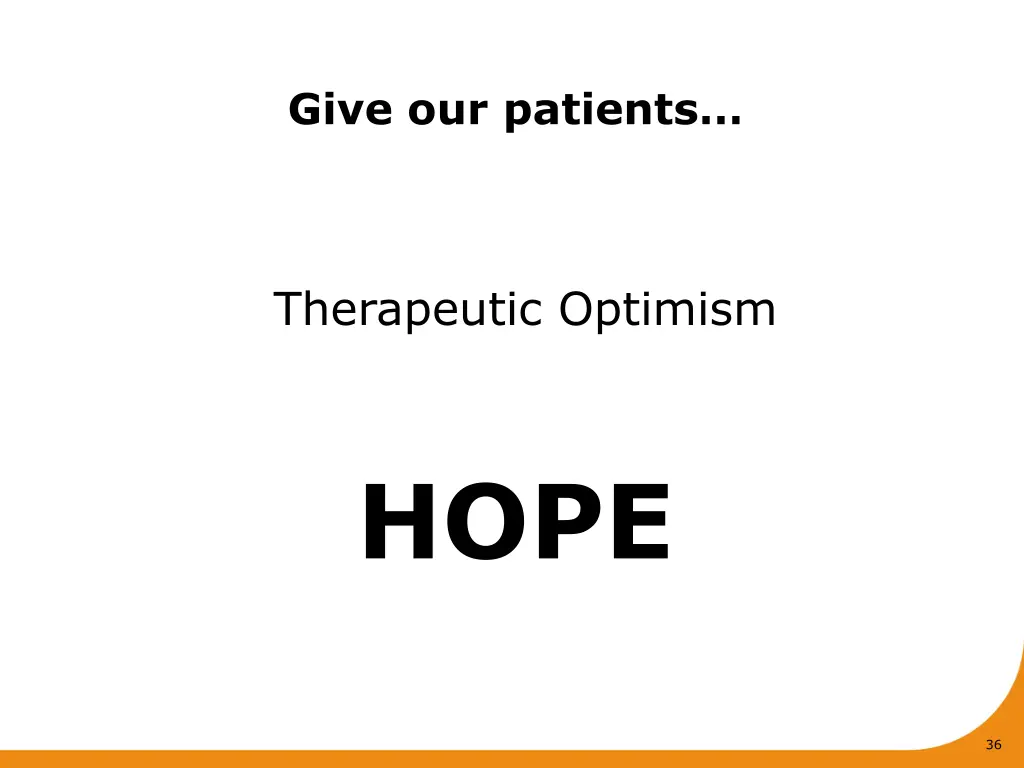 give our patients