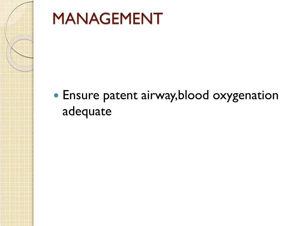 ensure patent airway blood oxygenation adequate