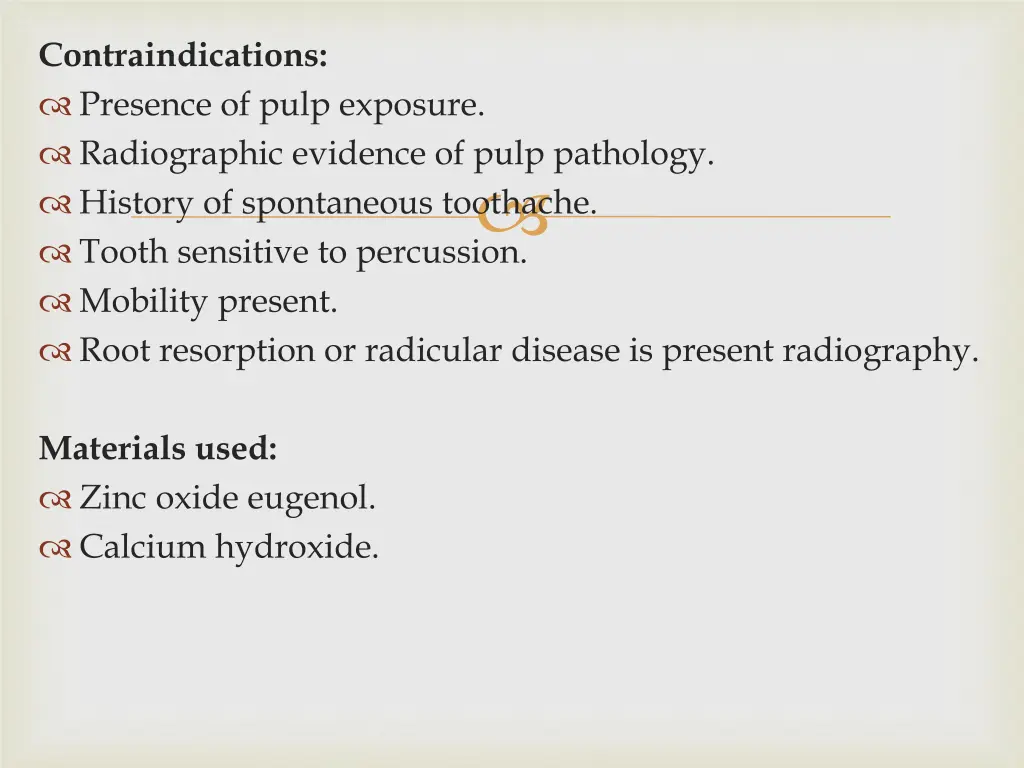 contraindications presence of pulp exposure