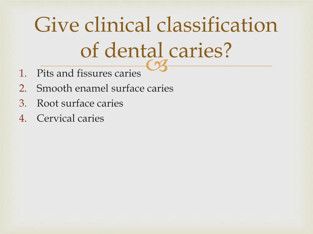 give clinical classification of dental caries
