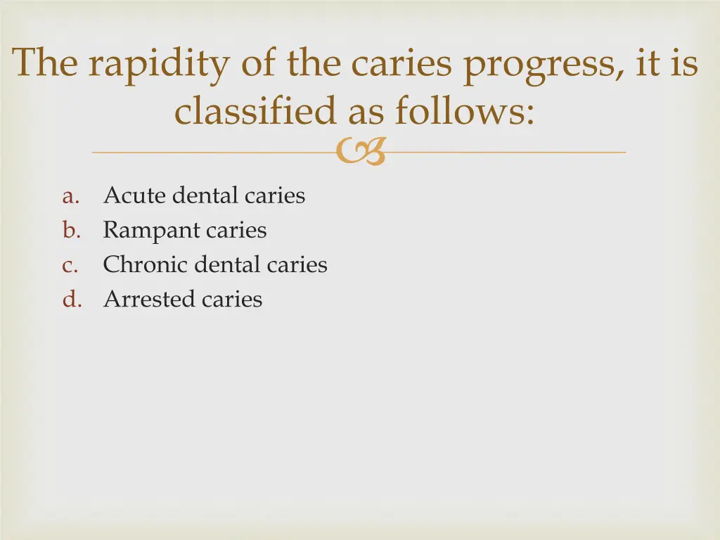 the rapidity of the caries progress