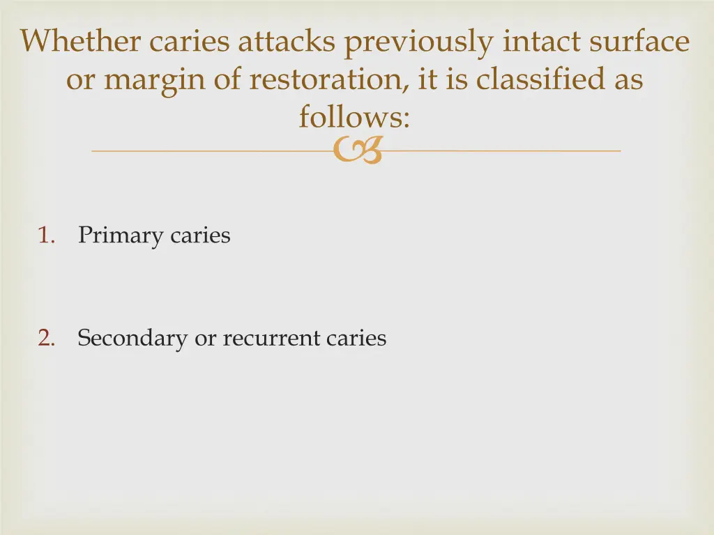 whether caries attacks previously intact surface