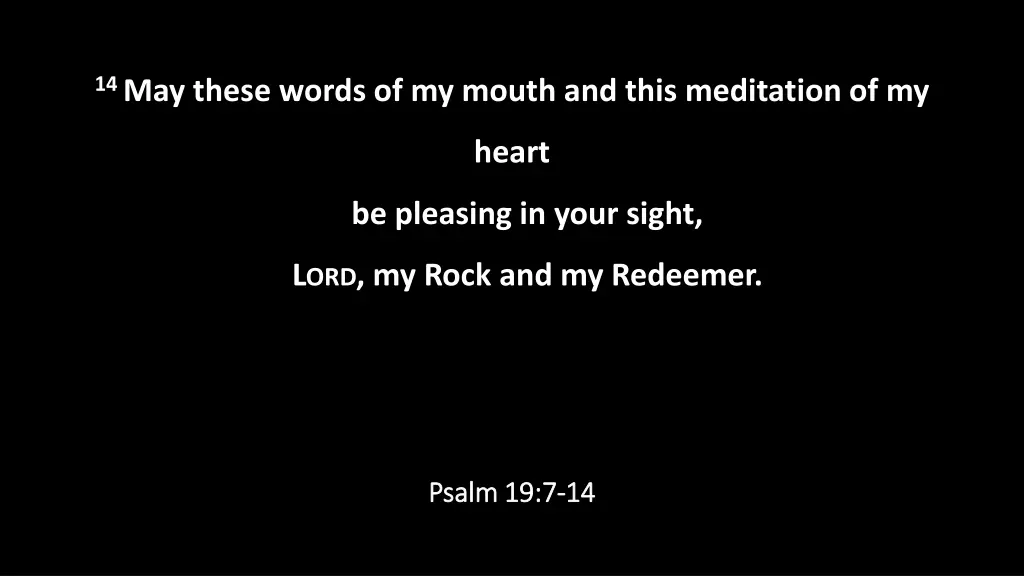 14 may these words of my mouth and this