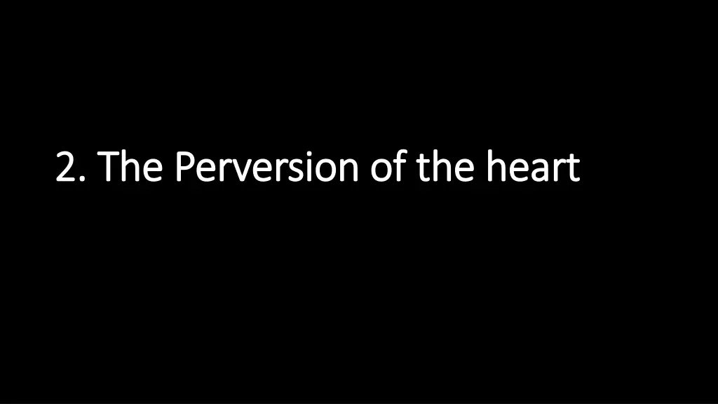 2 the perversion of the heart 2 the perversion