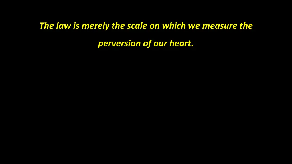 the law is merely the scale on which we measure