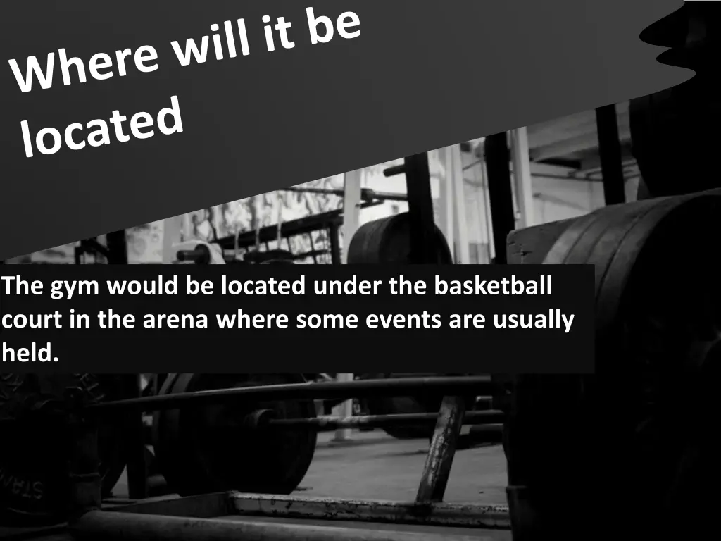 the gym would be located under the basketball