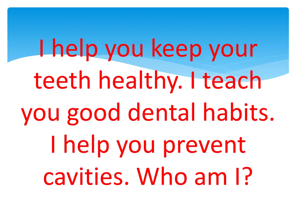 i help you keep your teeth healthy i teach