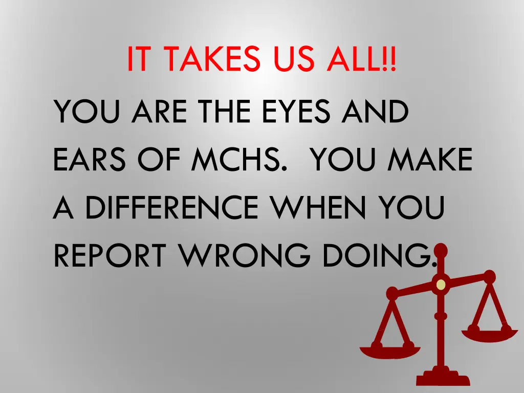 it takes us all you are the eyes and ears of mchs