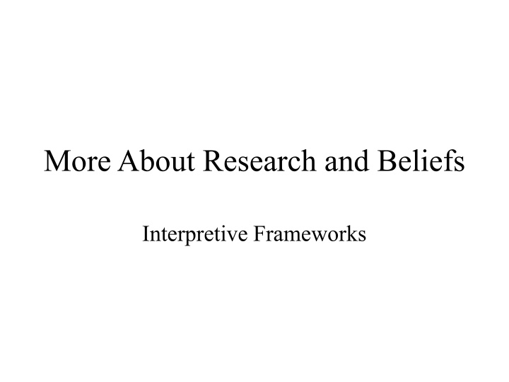 more about research and beliefs