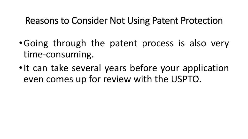reasons to consider not using patent protection 2
