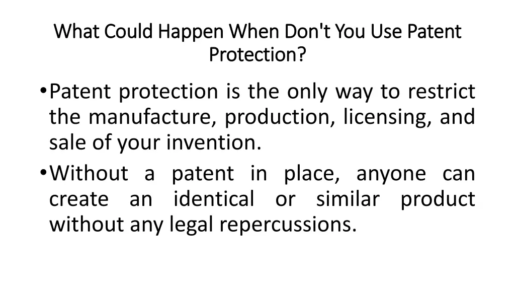 what could happen when don t you use patent what