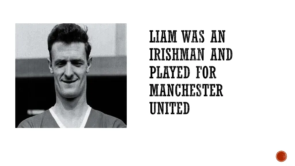 liam was an irishman and played for manchester