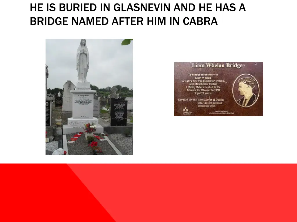 he is buried in glasnevin and he has a bridge