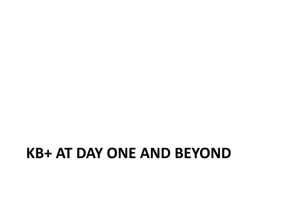 kb at day one and beyond