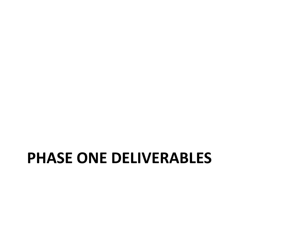 phase one deliverables