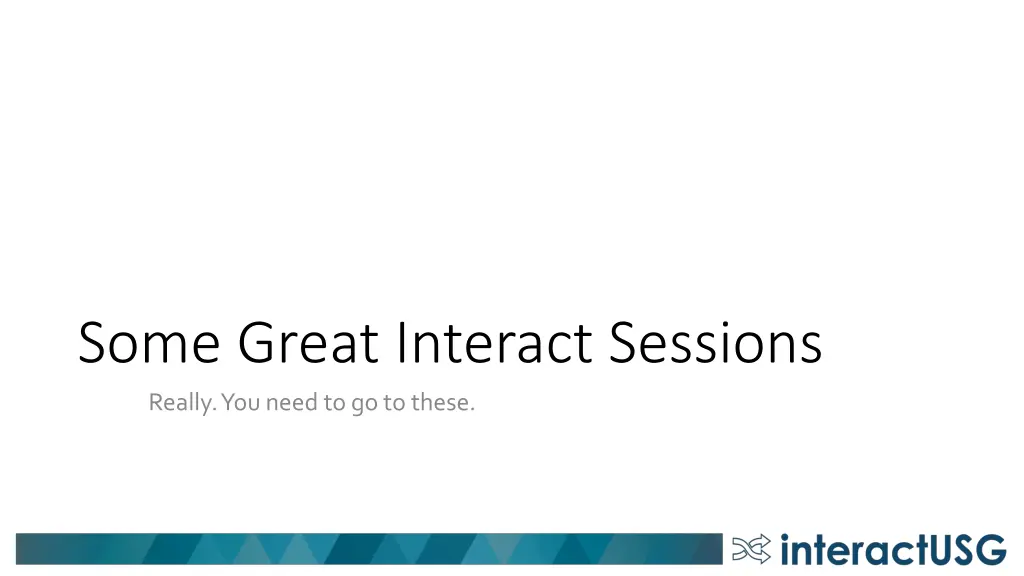 some great interact sessions really you need