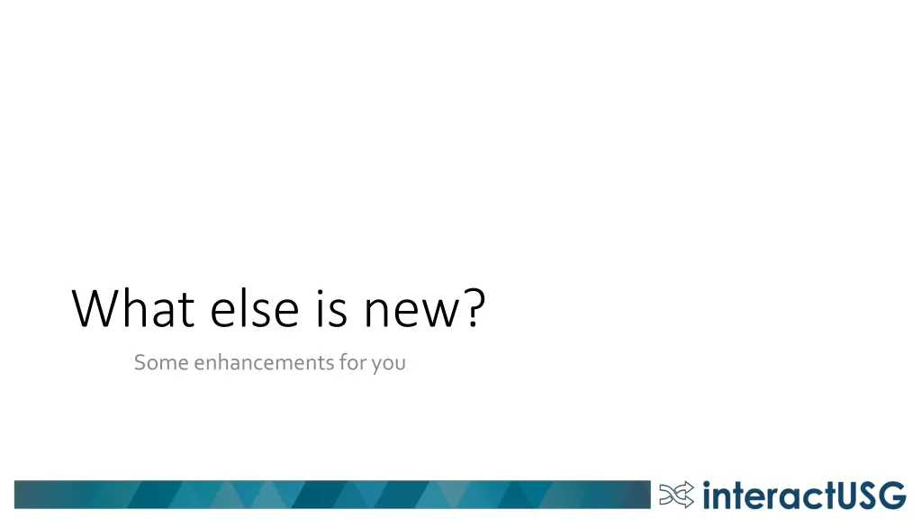 what else is new some enhancements for you