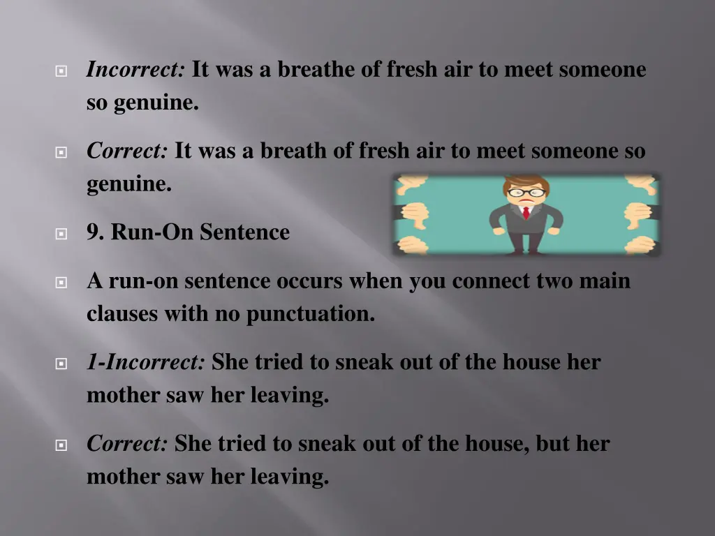 incorrect it was a breathe of fresh air to meet