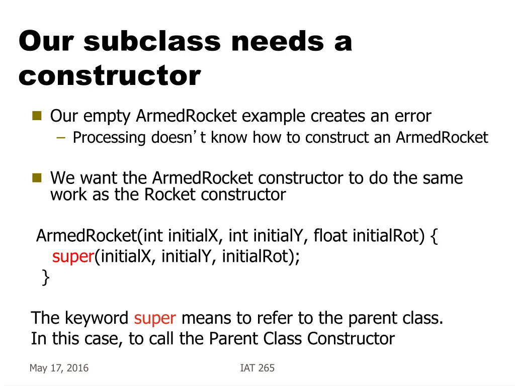 our subclass needs a constructor