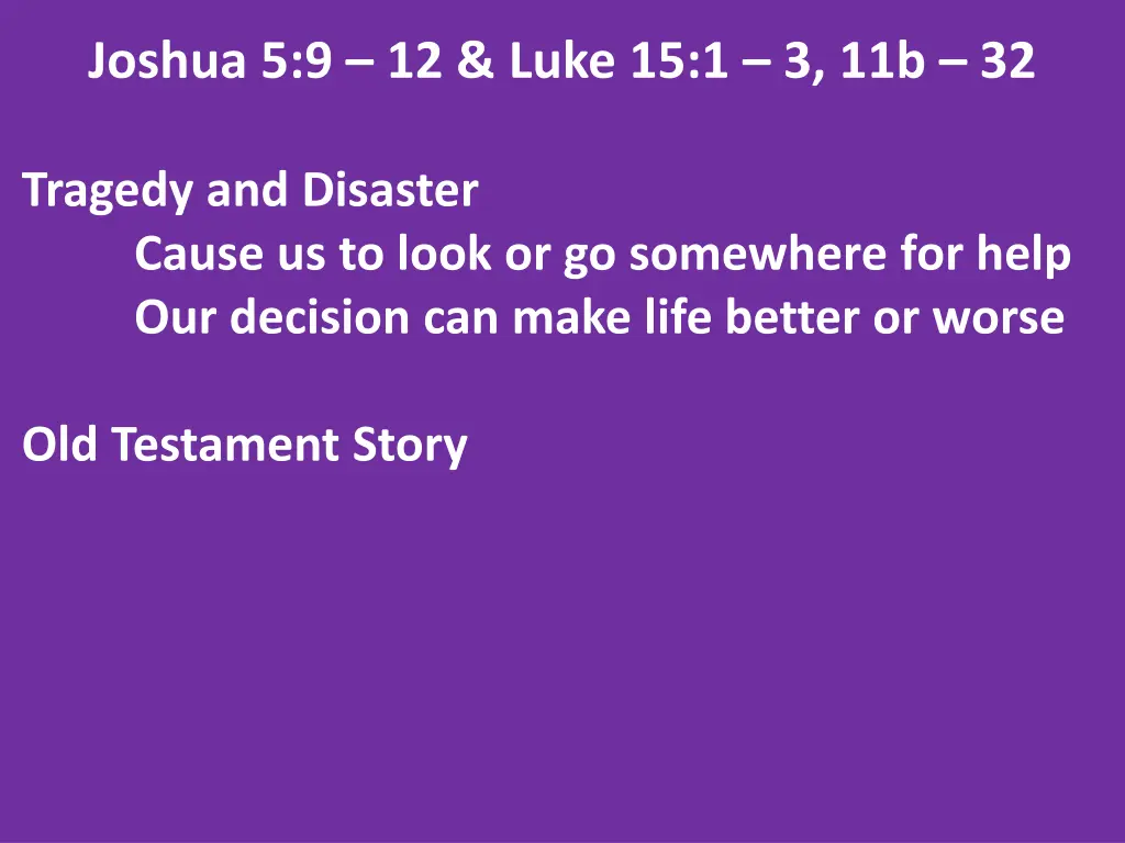 joshua 5 9 12 luke 15 1 3 11b 32 4