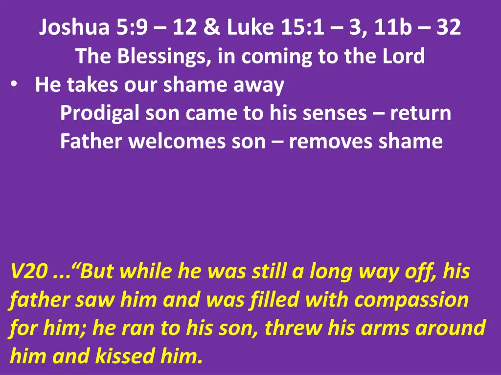 joshua 5 9 12 luke 15 1 3 11b 32 the blessings 10