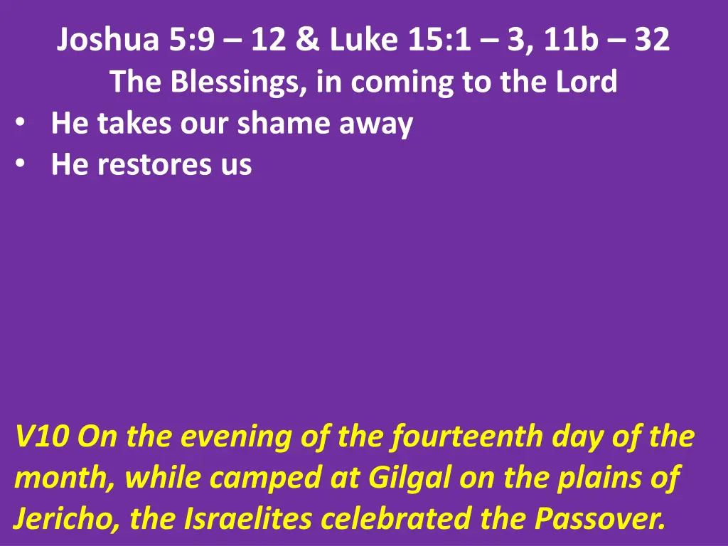 joshua 5 9 12 luke 15 1 3 11b 32 the blessings 14