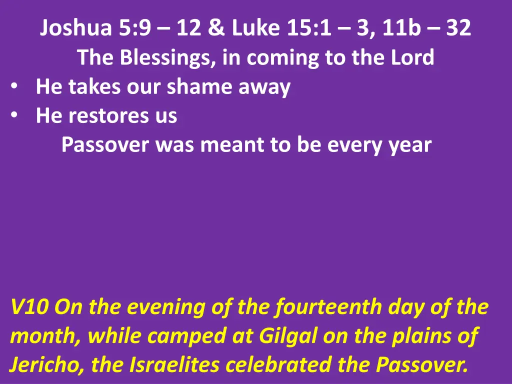 joshua 5 9 12 luke 15 1 3 11b 32 the blessings 15