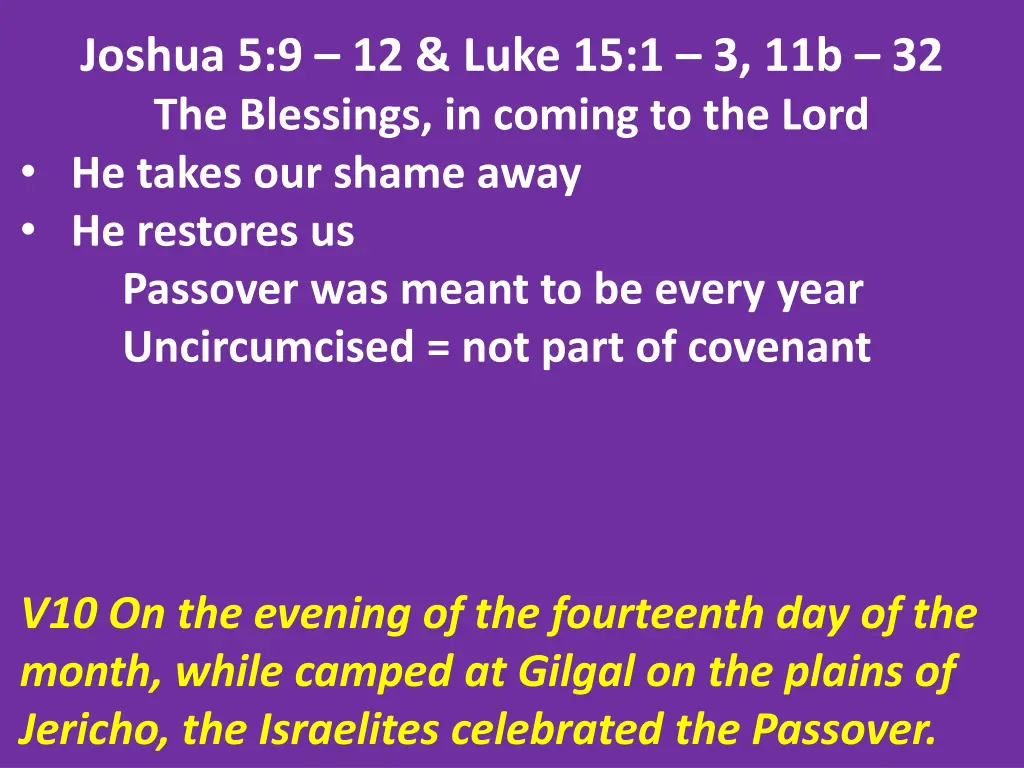 joshua 5 9 12 luke 15 1 3 11b 32 the blessings 16