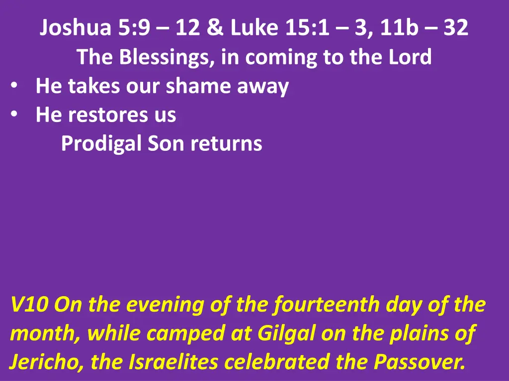 joshua 5 9 12 luke 15 1 3 11b 32 the blessings 19