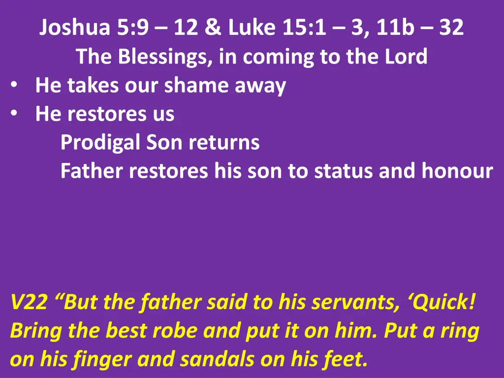 joshua 5 9 12 luke 15 1 3 11b 32 the blessings 21