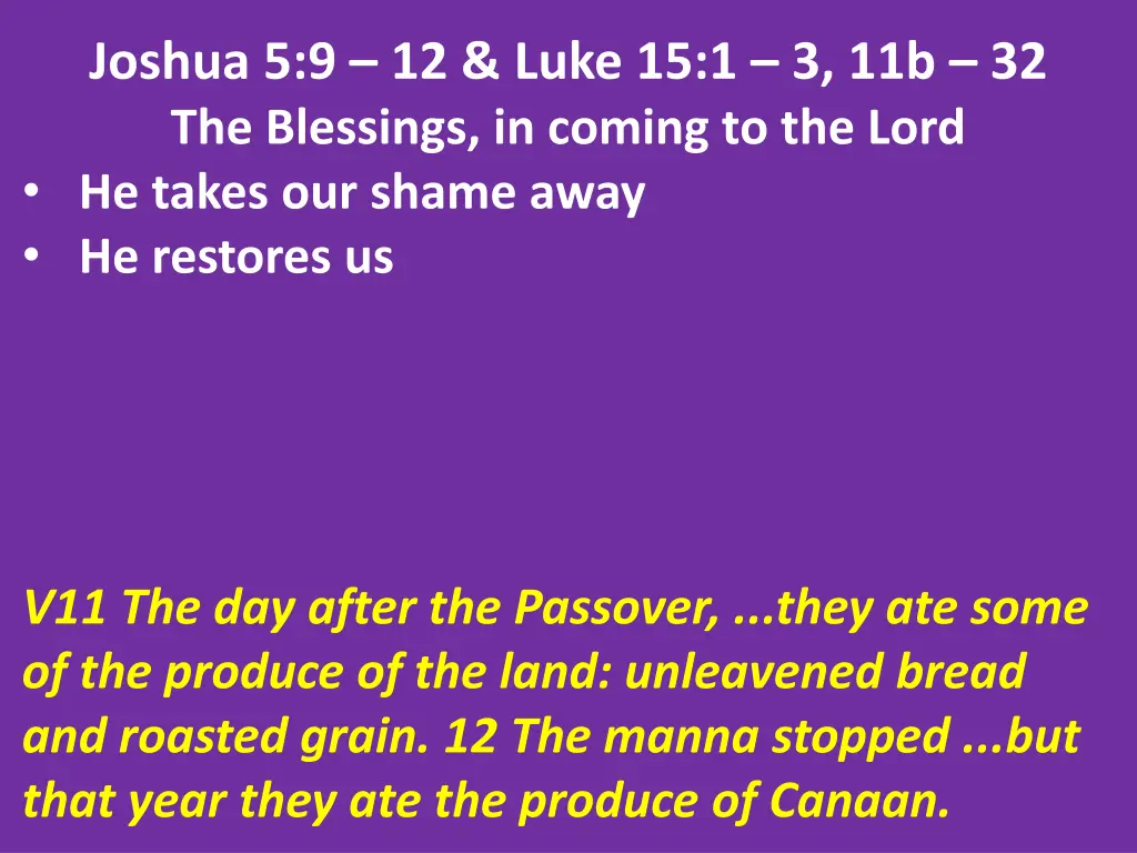 joshua 5 9 12 luke 15 1 3 11b 32 the blessings 23