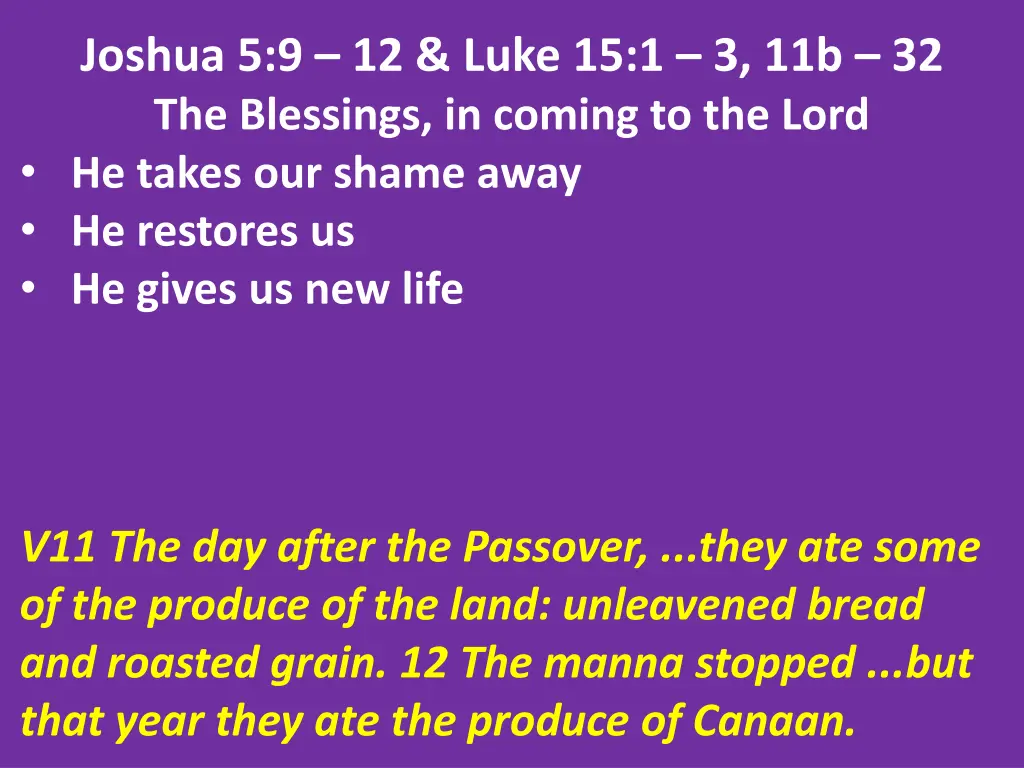 joshua 5 9 12 luke 15 1 3 11b 32 the blessings 24