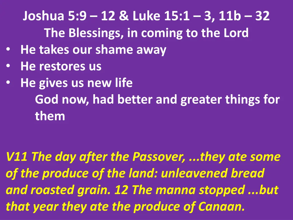 joshua 5 9 12 luke 15 1 3 11b 32 the blessings 25