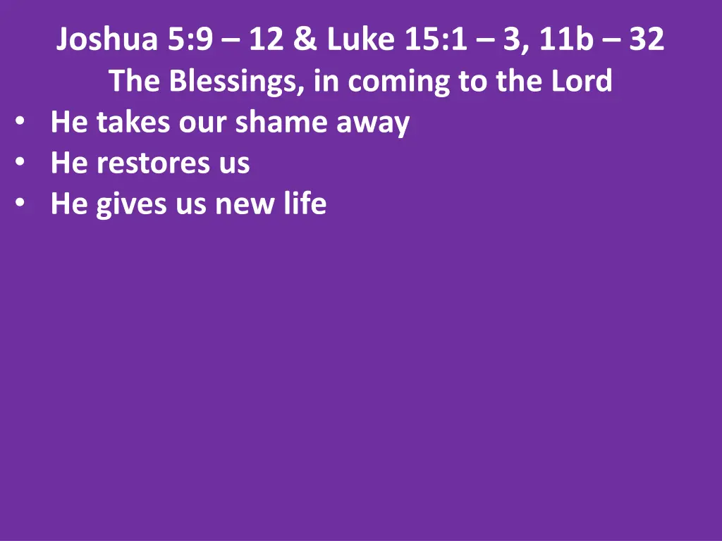 joshua 5 9 12 luke 15 1 3 11b 32 the blessings 26