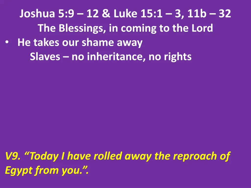 joshua 5 9 12 luke 15 1 3 11b 32 the blessings 4