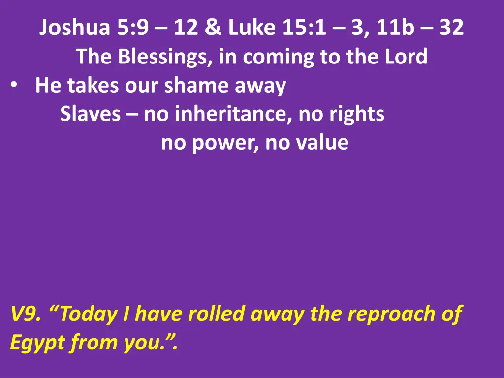 joshua 5 9 12 luke 15 1 3 11b 32 the blessings 5