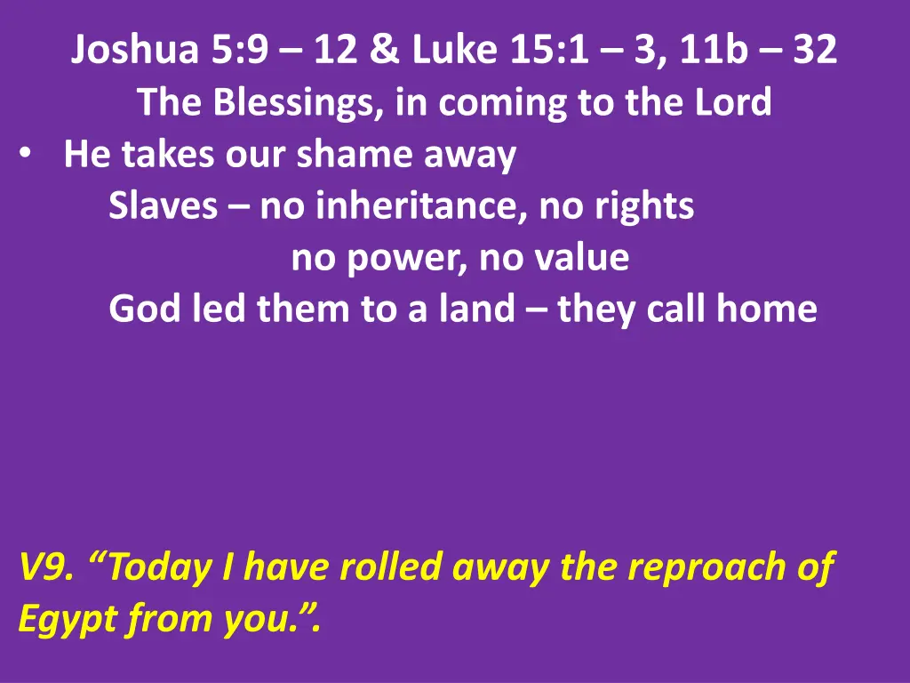 joshua 5 9 12 luke 15 1 3 11b 32 the blessings 6