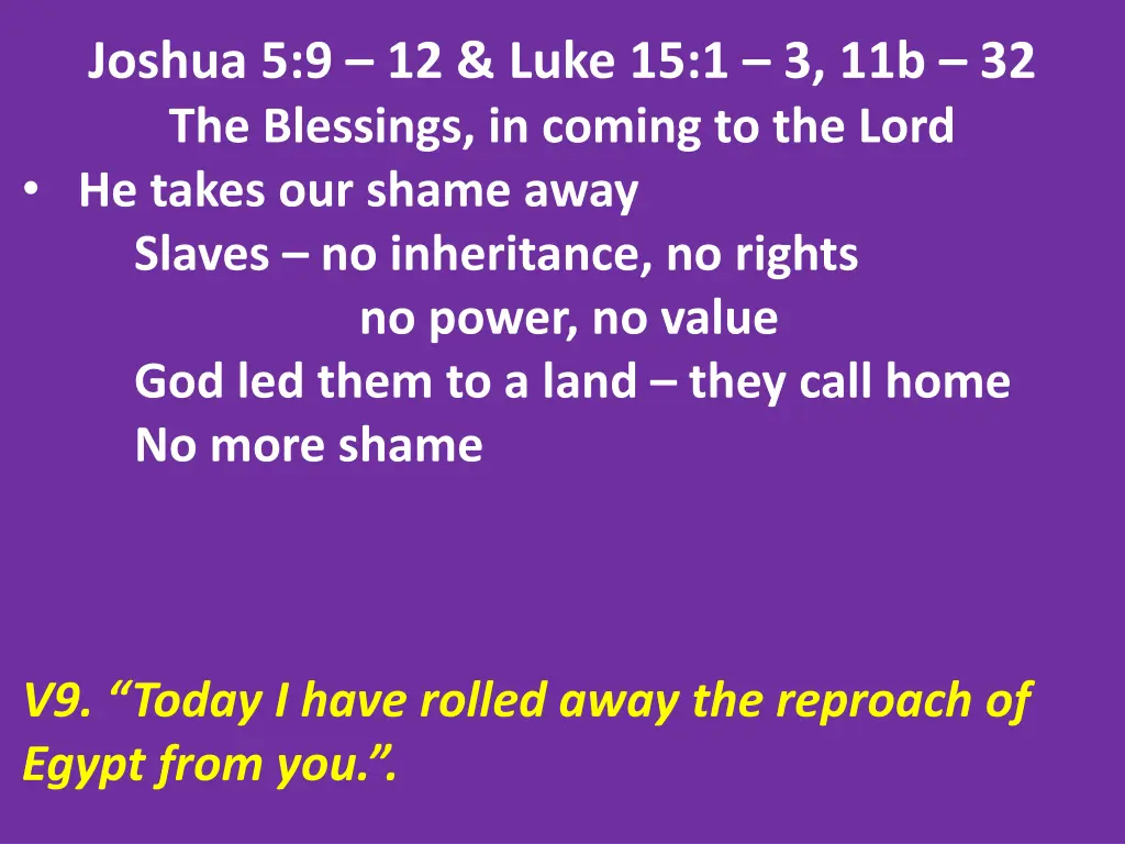joshua 5 9 12 luke 15 1 3 11b 32 the blessings 7