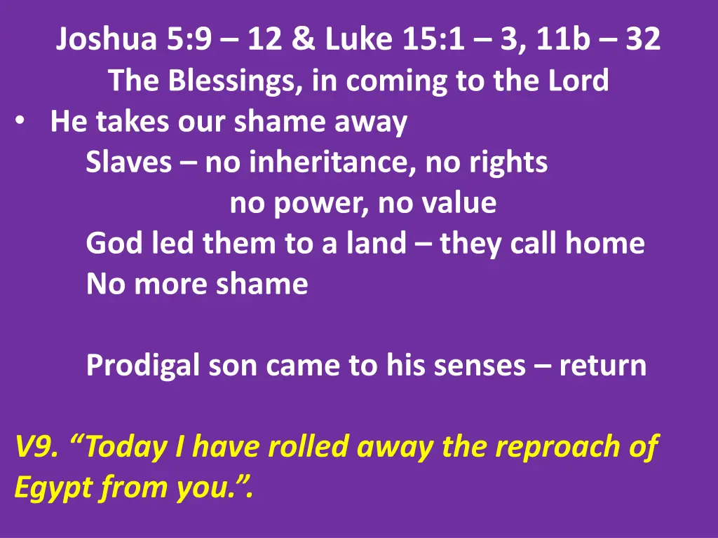 joshua 5 9 12 luke 15 1 3 11b 32 the blessings 8