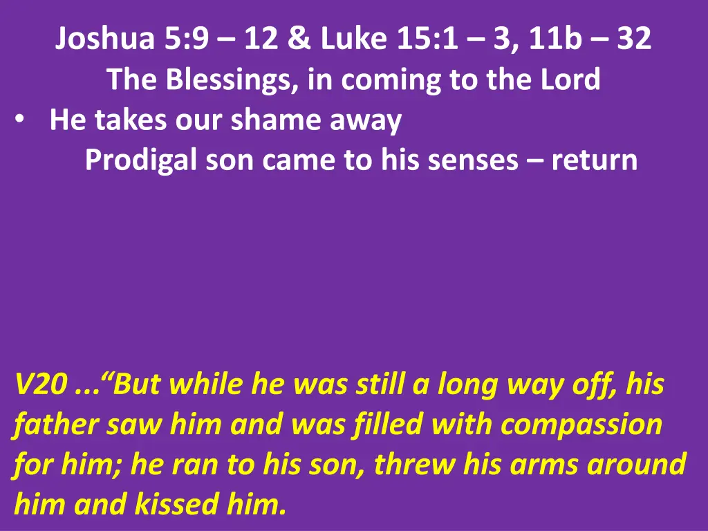 joshua 5 9 12 luke 15 1 3 11b 32 the blessings 9