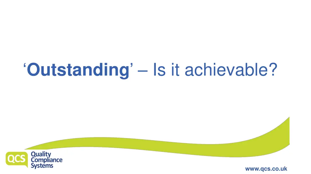 outstanding is it achievable